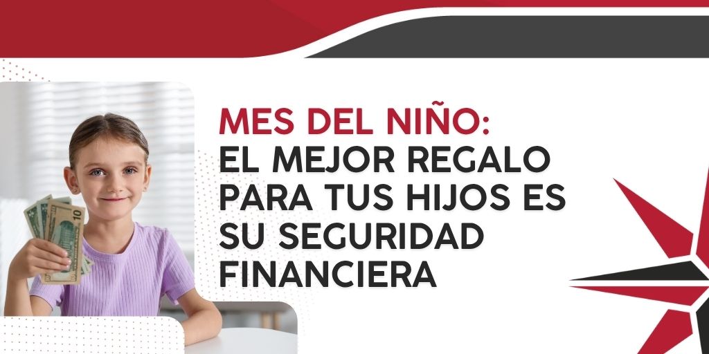 Mes del Niño: El mejor regalo para tus hijos es su seguridad financiera
