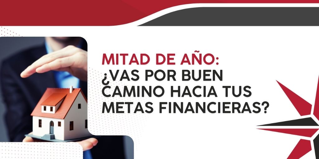 Mitad de año: ¿vas por buen camino hacia tus metas financieras?